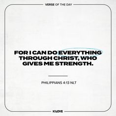 a white poster with the words for i can do everything through christ, who gives me strength