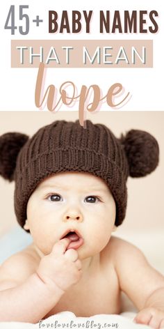 a baby wearing a brown hat with the words, 45 baby names that mean hope