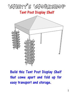 a white tent with text that reads, what's workshop tent post display shelf? build this tent post display shelf that comes apart and fold up for easy