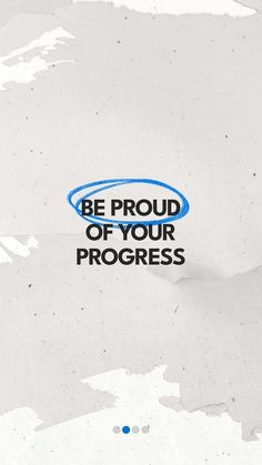 an advertisement for the be proud of your progress