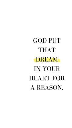 the words god put that dream in your heart for a reason