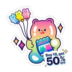 a sticker with an image of a teddy bear holding balloons and the words jelly buy 10