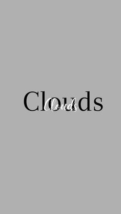 the words clouds are written in black on a gray background