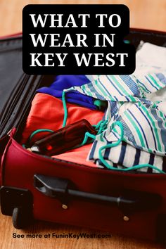 an open suitcase with clothes in it and the words what to wear in key west