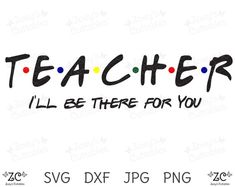 teacher i'll be there for you svg dxf png cut file