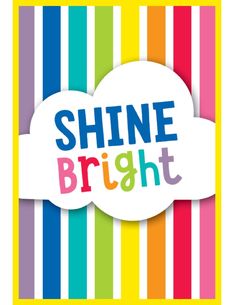 the shine bright sticker is in front of a rainbow striped background with white clouds