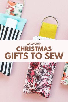 three christmas gifts to sew with the text last minute christmas gifts to sew