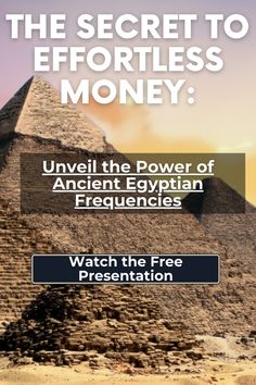 an egyptian pyramid with the words,'the secret to effort is money unveil the power of ancient egyptian fre