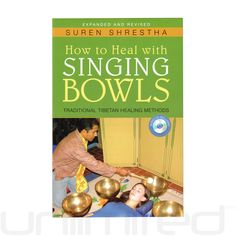 How to Heal with Singing Bowls: Traditional Tibetan Healing Methods by Suren Shrestha - Gongs Unlimited Om Meditation, Sound Meditation, Tibetan Singing Bowls, Healing Therapy, Singing Bowl, Deep Relaxation, Chakra Balancing, Group Work, Sound Healing