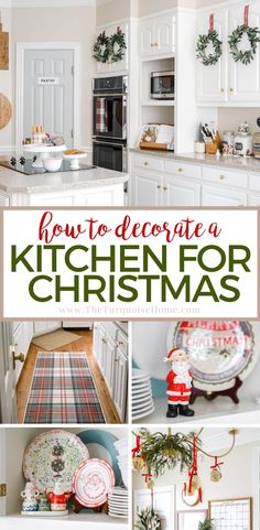 how to decorate a kitchen for christmas with pictures and text overlaying the image