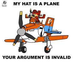 an airplane with the words, my hat is a plane your argument is invalid