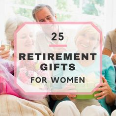 people sitting on a couch with the words 25 retirement gifts for women in front of them