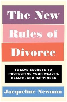 the new rules of divore twelve secrets to protecting your health, health, and happiness