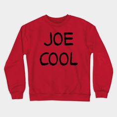 a red sweatshirt with the words joe cool printed in black on it's chest