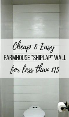 a white toilet sitting in a bathroom next to a sign that says cheap and easy farmhouse shiplap wall for less than $ 15