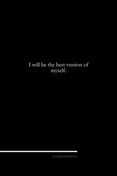 i will be the best version of myself quote on black and white background