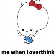 an image of a hello kitty saying me when i overthik