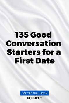 135 Good Conversation Starters for a First Date Quizzes Games, Relationship Quizzes, Happiness Journal, Meeting Someone New, Trivia Quizzes, Personal Achievements