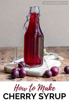 Bottle of cherry syrup on a table. Cherry Syrup Recipe, Sweet Cherry Recipes, Homemade Cherry Sauce, Fresh Cherry Recipes, Veggie Desserts, Simple Syrup Cocktails, Cherry Drink, Cranberry Compote