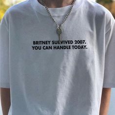 Unisex White Tee Brittney Survived 2007 You Can Handle Today Tee Britney Spears Shirt, Tumblr T Shirt, Y2k Shorts, Aesthetic Shirts, Art Shirts, Festival Outfit, Vintage Sweatshirt, Unisex Shirts