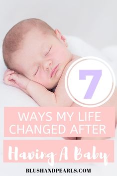 a baby sleeping on top of a white blanket with the words 7 ways my life changed after having a baby