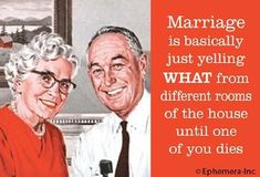 the first 50 years of marriage are always the harlest