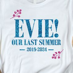 a t - shirt with the words eve our last summer written in pink and blue