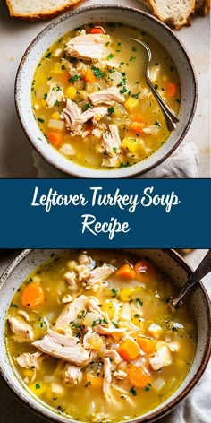 leftover turkey soup recipe in a bowl with bread on the side and another photo