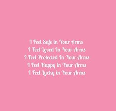 I feel safe in your arms 
I feel loved in your arms 
I feel protected in your arms 
I feel happy in your arms 
I feel lucky in your arms

I love being in your arms 

My Love Quotes 
My Beloved Quotes 
My Forever Quotes 
Eternal Love Quotes 
Romance Quotes 
Romantic Quotes 
Heart Quotes 
Heart to Soul Love Quotes 
Soulmates Love Quotes 
Deep Feelings 
Deep Love 
True Love 
Twinflame Love Quotes 
Love Quotes 
Relationship Goals Quotes 
Couple Goals Quotes 
Adorable Love Quotes 
Beautiful Love Laying In Your Arms Quotes, Feel Safe In Your Arms Quotes, I Feel Safe In Your Arms, Safe In His Arms Quotes, Your Arms Around Me Quotes, Safe In Your Arms Quotes, I Feel Safe With You Quotes, My Forever Quotes, His Arms Quotes