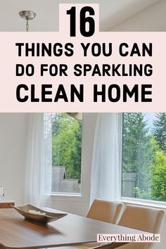 a dining room table with the words 16 things you can do for sparkling clean home