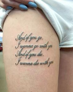 a woman with a tattoo on her thigh that reads, and if you go i wanna to