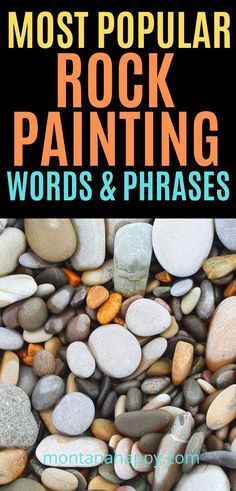 rocks and gravel with the words most popular rock painting words and phrases