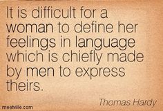 a quote from thomas henry about women in the past, it is difficult for a woman to defend her feelings in language which is often made by men to express their