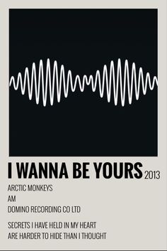 i wanna be yours 2013 poster with the words arctic monkeys, arctic monkeys and arctic monkeys