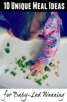 a child eating broccoli on top of a white plate with the words 10 unique meal ideas for baby - led weaning