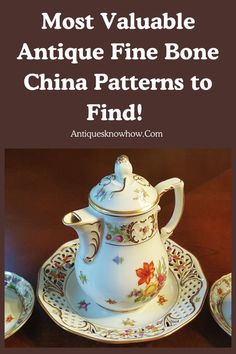 an antique china tea set with the words most valuable antique fine bone china patterns to find