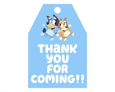 a blue tag with two cartoon dogs and the words thank you for coming on it