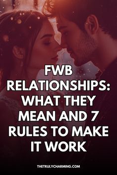 two people kissing each other with the words fwb relationshipss what they mean and 7 rules to make it work