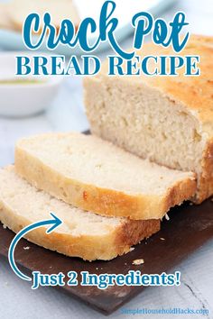 a loaf of bread on a cutting board with the words crock pot bread recipe just 2 ingredients