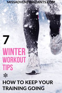 a person walking in the snow with text overlay that reads 7 winter workout tips how to keep your training going