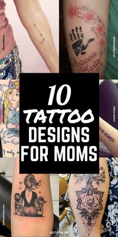 the top ten tattoos designs for moms are on display in this photo collage