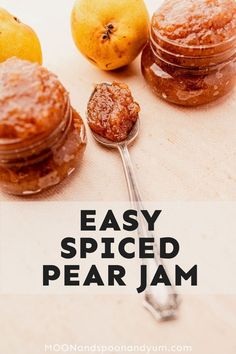 homemade spiced pear jam in jars and spoon with text overlay reading easy spiced pear jam