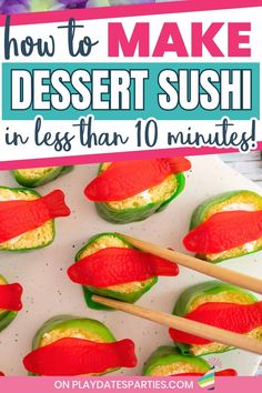 how to make desert sushi in less than 10 minutes with text overlay that reads, how to make desert sushi in less than 10 minutes