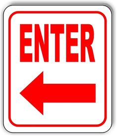 a red and white sign that says enter with an arrow pointing to the right side