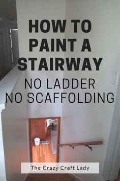 a poster with the words how to paint a stairway no ladder, no scaffolding