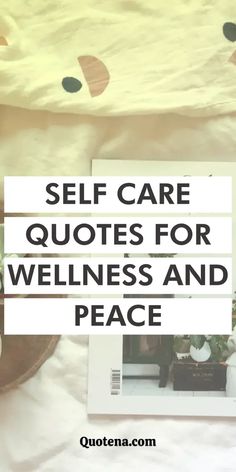 Self Care Quotes for Wellness and Peace Calling Quotes, Place Quotes