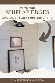 an image of shiplap walls with text overlay that reads how to finish shiplap edges several different options of trim