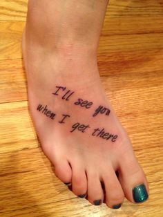 a foot with the words i'll see you when i get there written on it