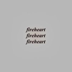 a black and white photo with the words fire heart, fireheart on it's side