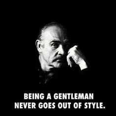 a black and white photo with the quote being a gentleman never goes out of style